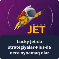 Lucky Jet-də strategiyalar-Plus-da necə oynamaq olar